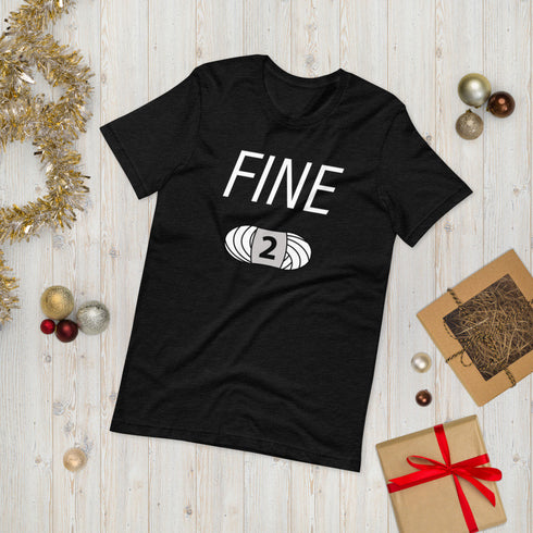 FINE! Short-Sleeve Unisex Yarn Lover's T-Shirt, Knitting Shirt, Crochet Shirt, Yarn Shirt